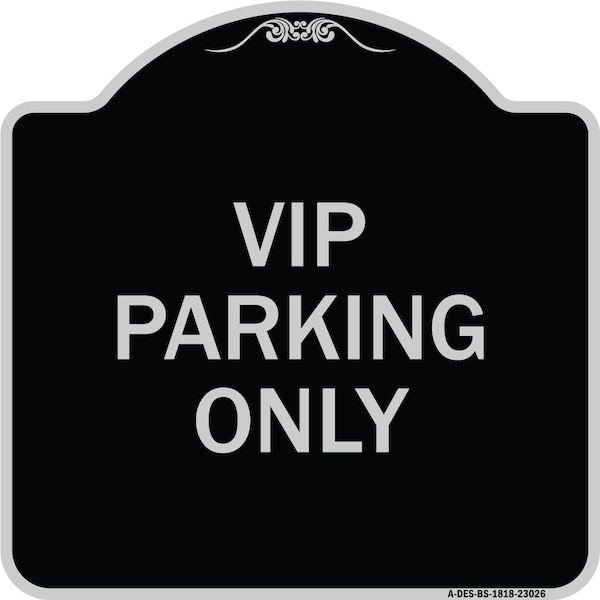 Signmission Reserved Parking VIP Parking Only Heavy-Gauge Aluminum Architectural Sign, 18" x 18", BS-1818-23026 A-DES-BS-1818-23026 - main